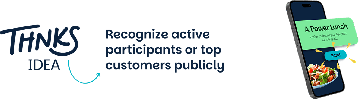 Recognize active participants or top customers publicly
