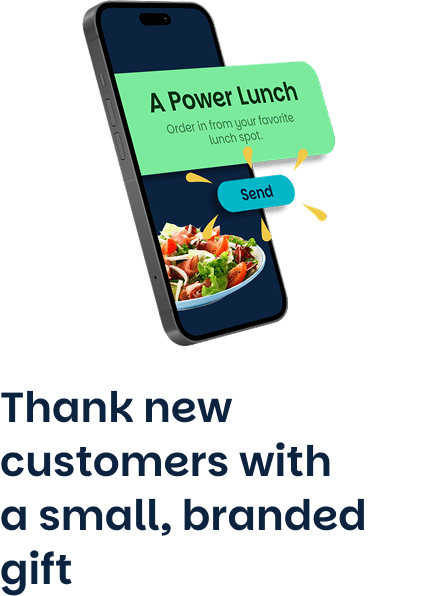 Thank new customers with a  thoughtful gesture.