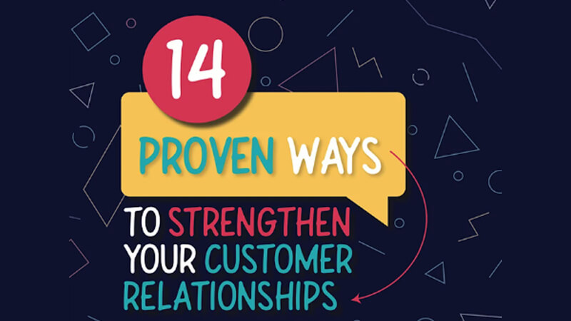 14 Proven Ways to Strengthen Your Customer Relationships